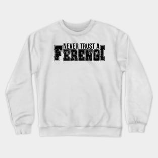 Never Trust a Ferengi (Black) Crewneck Sweatshirt